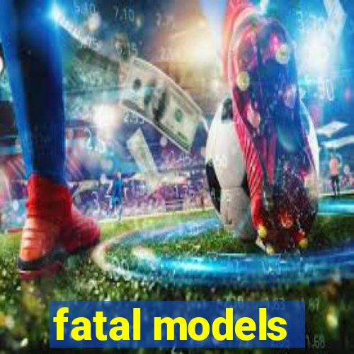 fatal models